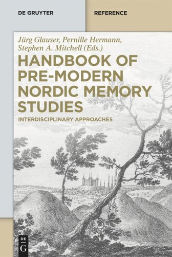 Handbook Of Premodern Nordic Memory Studies Interdisciplinary Approaches 2 Volumes Jrg Glauser Editor Pernille Hermann Editor Stephen A Mitchell Editor