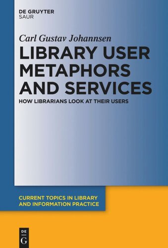 Library User Metaphors And Services How Librarians Look At Their Users Carl Gustav Johannsen
