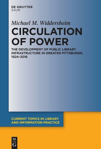 Circulation Of Power The Development Of Public Library Infrastructure In Greater Pittsburgh 19242016 Michael M Widdersheim
