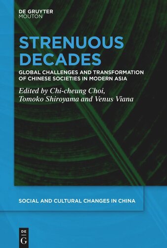 Strenuous Decades Global Challenges And Transformation Of Chinese Societies In Modern Asia Chicheung Choi Editor Tomoko Shiroyama Editor Venus Viana Editor