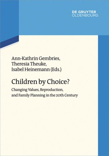 Children By Choice Changing Values Reproduction And Family Planning In The 20th Century Annkatrin Gembries Editor Theresia Theuke Editor Isabel Heinemann Editor