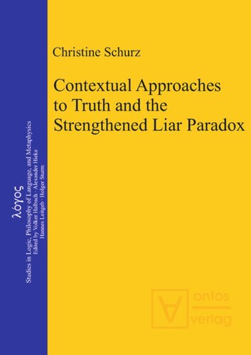 Contextual Approaches To Truth And The Strengthened Liar Paradox Christine Schurz
