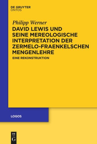 David Lewis Und Seine Mereologische Interpretation Der Zermelofraenkelschen Mengenlehre Eine Rekonstruktion Philipp Werner