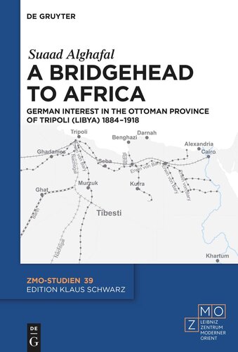 A Bridgehead To Africa German Interest In The Ottoman Province Of Tripoli Libya 18841918 Suaad Alghafal Leibnizzentrum Moderner Orient