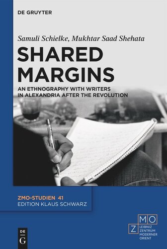 Shared Margins An Ethnography With Writers In Alexandria After The Revolution Samuli Schielke Mukhtar Saad Shehata Leibnizzentrum Moderner Orient