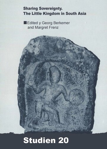 Sharing Sovereignty The Little Kingdom In South Asia Georg Berkemer Editor Margret Frenz Editor