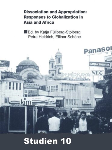 Dissociation And Appropriation Responses To Globalization In Asia And Africa Katja Fllbergstollberg Editor Petra Heidrich Editor Ellinor Schne Editor