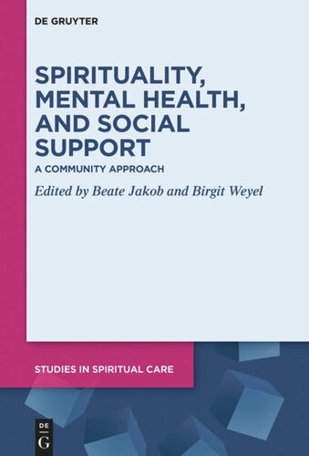 Spirituality Mental Health And Social Support A Community Approach Beate Jakob Editor Birgit Weyel Editor