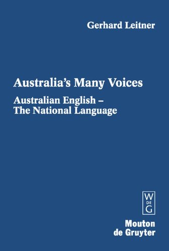Australias Many Voices Teil 1 Australian English The National Language Reprint 2013 Gerhard Leitner