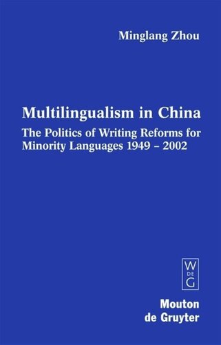 Multilingualism In China The Politics Of Writing Reforms For Minority Languages 19492002 Minglang Zhou