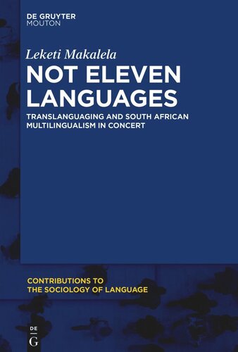Not Eleven Languages Translanguaging And South African Multilingualism In Concert Leketi Makalela