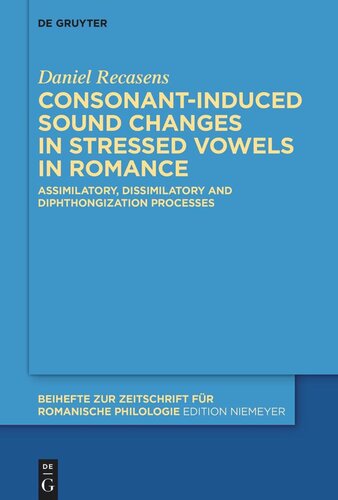 Consonantinduced Sound Changes In Stressed Vowels In Romance Assimilatory Dissimilatory And Diphthongization Processes Daniel Recasens