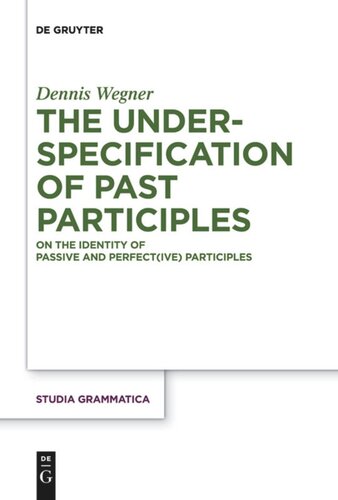 The Underspecification Of Past Participles On The Identity Of Passive And Perfective Participles Dennis Wegner