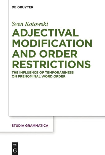 Adjectival Modification And Order Restrictions The Influence Of Temporariness On Prenominal Word Order Sven Kotowski