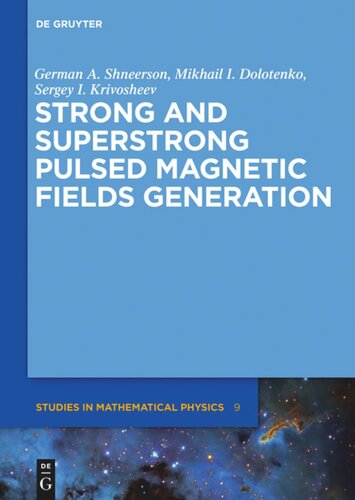 Strong And Superstrong Pulsed Magnetic Fields Generation German A Shneerson Mikhail I Dolotenko Sergey I Krivosheev