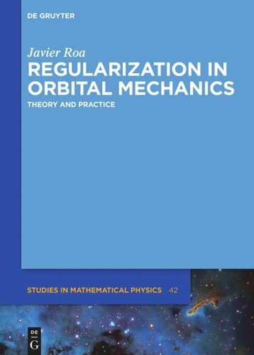 Regularization In Orbital Mechanics Theory And Practice Javier Roa