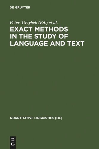 Exact Methods In The Study Of Language And Text Dedicated To Gabriel Altmann On The Occasion Of His 75th Birthday Peter Grzybek Editor Reinhard Khler Editor