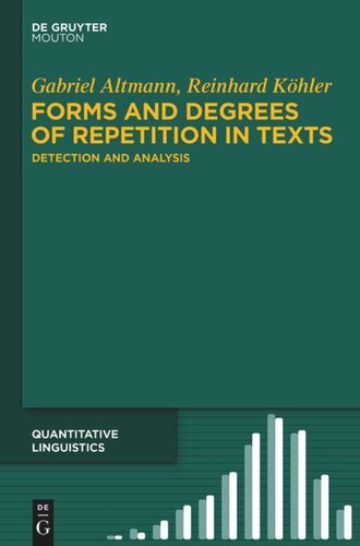 Forms And Degrees Of Repetition In Texts Detection And Analysis Gabriel Altmann Reinhard Khler