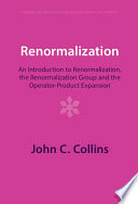 Renormalization An Introduction To Renormalization The Renormalization Group And The Operatorproduct Expansion John C Collins