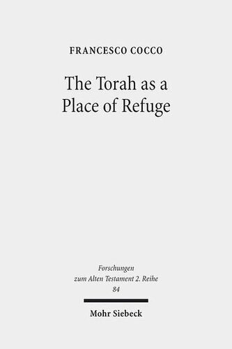 The Torah As A Place Of Refuge Biblical Criminal Law And The Book Of Numbers Francesco Cocco