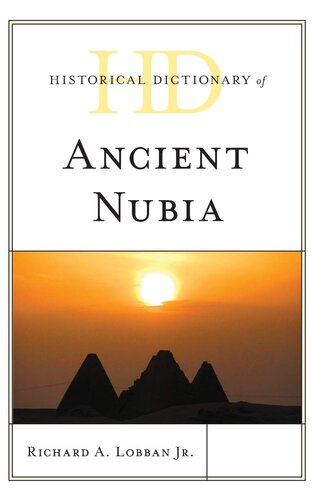 Historical Dictionary Of Ancient Nubia Historical Dictionaries Of Ancient Civilizations And Historical Eras Illustrated Richard A Lobban Jr
