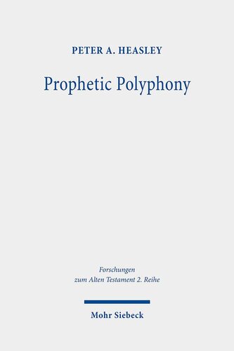 Prophetic Polyphony Allusion Criticism Of Isa 418161720 4317 4415 In A Dialogical Approach Forschungen Zum Alten Testament 2 Reihe Peter A Heasley