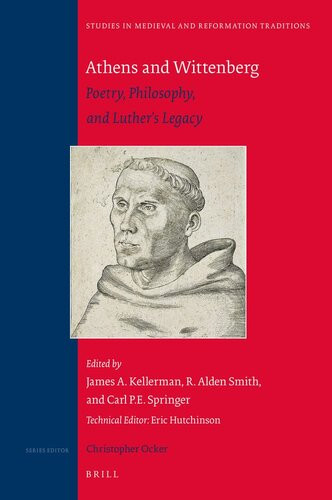 Athens And Wittenberg Poetry Philosophy And Luthers Legacy Studies In Medieval And Reformation Traditions James A Kellerman