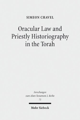 Oracular Law And Priestly Historiography In The Torah 1st Edition Simeon Chavel