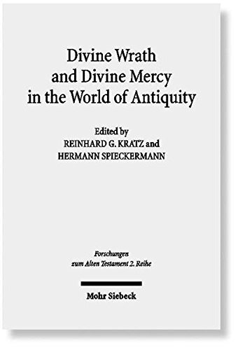 Divine Wrath And Divine Mercy In The World Of Antiquity 1st Edition Reinhard G Kratz Editor Hermann Spieckermann Editor