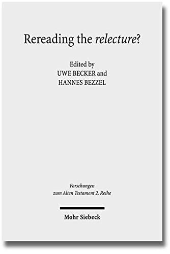 Rereading The Relecture The Question Of Postchronistic Influence In The Latest Redactions Of The Books Of Samuel Uwe Becker Editor Hannes Bezzel Editor