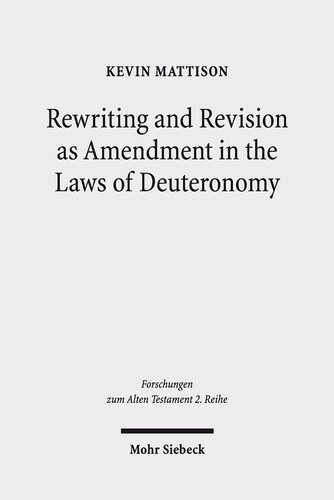 Rewriting And Revision As Amendment In The Laws Of Deuteronomy 1st Edition Kevin Mattison