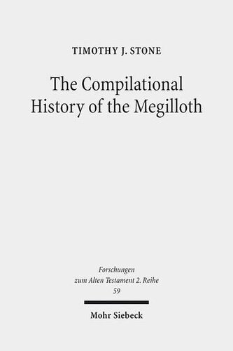 The Compilational History Of The Megilloth Canon Contoured Intertextuality And Meaning In The Writings Timothy J Stone