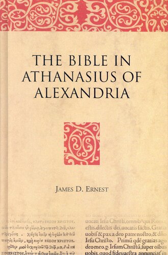 The Bible In Athanasius Of Alexandria Bible In Ancient Christianity 1st Edition James D Ernest