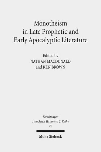 Monotheism In Late Prophetic And Early Apocalyptic Literature Studies Of The Sofja Kovalevskaja Research Group On Early Jewish Monotheism Vol Iii Nathan Macdonald Editor