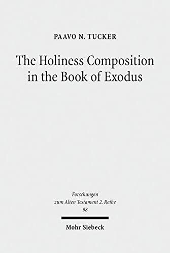 The Holiness Composition In The Book Of Exodus Paavo N Tucker