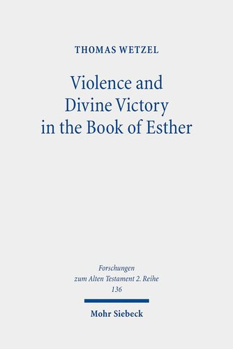 Violence And Divine Victory In The Book Of Esther Thomas Wetzel