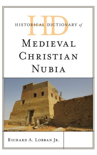 Historical Dictionary Of Medieval Christian Nubia Historical Dictionaries Of Ancient Civilizations And Historical Eras Richard A Lobban Jr