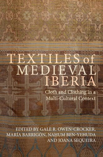 Textiles Of Medieval Iberia Cloth And Clothing In A Multicultural Context Medieval And Renaissance Clothing And Textiles 5 Robin Netherton Gale R Owencrocker