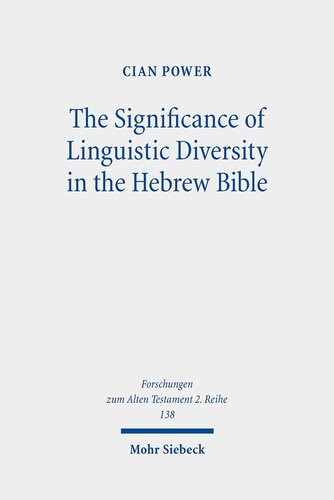 The Significance Of Linguistic Diversity In The Hebrew Bible Language And Boundaries Of Self And Other Cian J Power