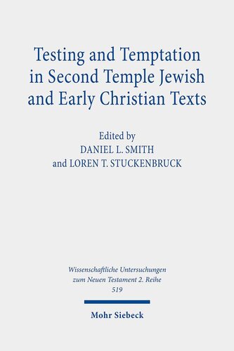 Testing And Temptation In Second Temple Jewish And Early Christian Texts Wissenschaftliche Untersuchungen Zum Neuen Testament 2reihe Daniel L Smith Editor