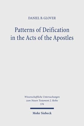 Patterns Of Deification In The Acts Of The Apostles Daniel B Glover