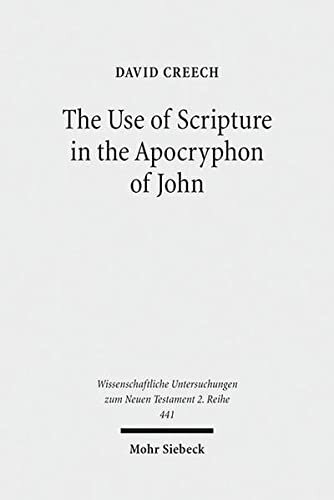 The Use Of Scripture In The Apocryphon Of John A Diachronic Analysis Of The Variant Versions David Creech
