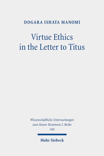 Virtue Ethics In The Letter To Titus An Interdisciplinary Study Dogara Ishaya Manomi