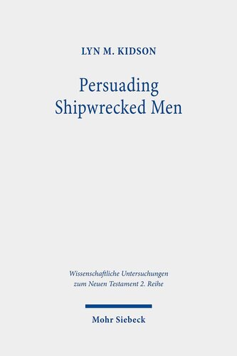 Persuading Shipwrecked Men The Rhetorical Strategies Of 1 Timothy 1 Wissenschaftliche Untersuchungen Zum Neuen Testament 2reihe Lyn M Kidson