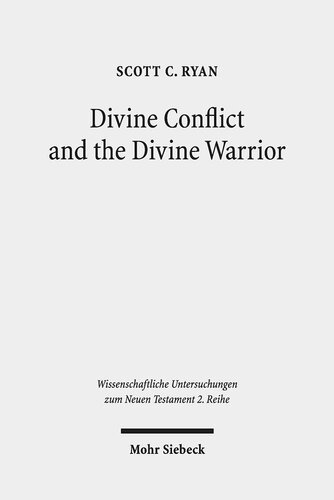 Divine Conflict And The Divine Warrior Listening To Romans And Other Jewish Voices Wissenschaftliche Untersuchungen Zum Neuen Testament 2 Reihe 507 Scott C Ryan