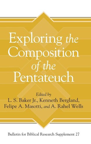 Exploring The Composition Of The Pentateuch 1st Edition L S Baker Jr Editor