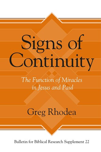 Signs Of Continuity The Function Of Miracles In Jesus And Paul Bulletin For Biblical Research Supplement 1st Edition Greg Rhodea