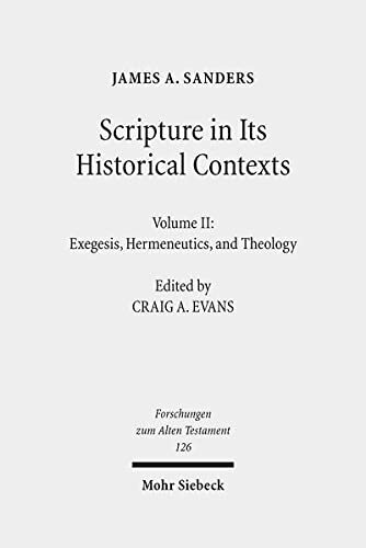 Scripture In Its Historical Contexts Volume Ii Exegesis Hermeneutics And Theology James A Sanders Author Craig A Evans Editor