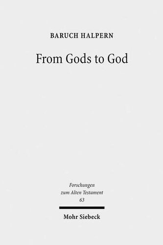 From Gods To God The Dynamics Of Iron Age Cosmologies Forschungen Zum Alten Testament 1st Edition Baruch Halpern Author Matthew J Adams Eds