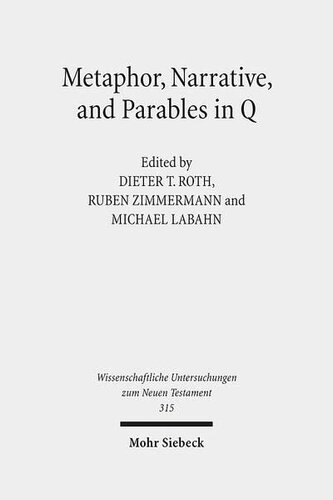 Metaphor Narrative And Parables In Q Ruben Zimmermann Editor
